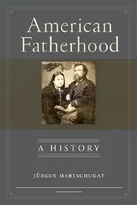 Buy American Fatherhood (English, Jürgen Martschukat | Petra Goedde) — BookShops.in