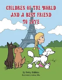 Buy Children of the World and a Best Friend to Love (English, Becky Robbins) — BookShops.in