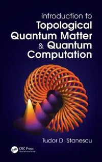 Buy Introduction to Topological Quantum Matter & Quantum Computation (English, Tudor D. Stanescu) — BookShops.in