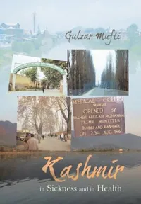 Buy Kashmir in Sickness and in Health (English, Gulzar Mufti) — BookShops.in
