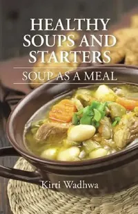 Buy Healthy Soups and Starters (English, Kirti Wadhwa) — BookShops.in