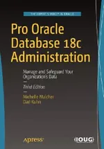 Pro Oracle Database 18c Administration: Manage and Safeguard Your Organization’s Data | by Michelle Malcher | Darl Kuhn | ‎ Apress | ‎ English | ‎ 3rd Edition view 2