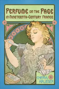 Buy Perfume on the Page in Nineteenth-Century France (English, Cheryl Krueger) — BookShops.in