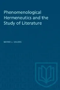 Buy Phenomenological Hermeneutics and the Study of Literature (English, Mario Valdes) — BookShops.in