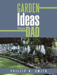 Buy Garden Ideas from Dad (English, Phillip H. Smith) — BookShops.in