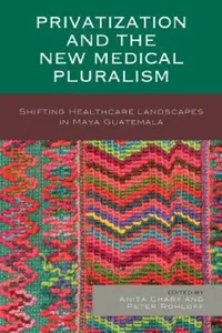 Buy Privatization and the New Medical Pluralism (English, Anita Chary | Peter Rohloff | Peter Benson) — BookShops.in