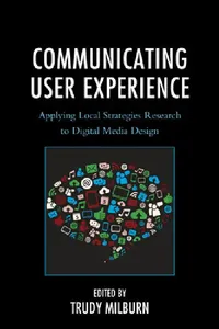 Buy Communicating User Experience (English, Trudy Milburn | Maaike Bouwmeester | Donal Carbaugh) — BookShops.in