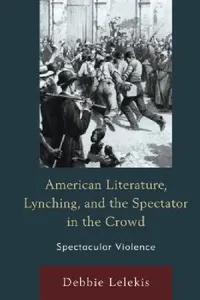 Buy American Literature, Lynching, and the Spectator in the Crowd (English, Debbie Lelekis) — BookShops.in