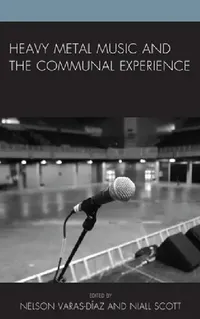 Buy Heavy Metal Music and the Communal Experience (English, Nelson Varas-Díaz | Niall W. R. Scott | Esther Clinton) — BookShops.in