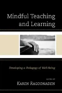 Buy Mindful Teaching and Learning (English, Karen Ragoonaden | Tom Bassarear | Kathryn Byrnes) — BookShops.in