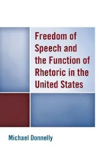 Buy Freedom of Speech and the Function of Rhetoric in the United States (English, Michael Donnelly) — BookShops.in