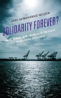 Buy Solidarity Forever? (English, Jake Alimahomed-Wilson) — BookShops.in