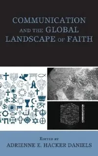 Buy Communication and the Global Landscape of Faith (English, Adrienne E. Hacker Daniels | Jeffrey Bogaczyk | Devin Bryson) — BookShops.in