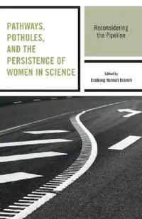 Buy Pathways, Potholes, and the Persistence of Women in Science (English, Enobong Hannah Branch | Sharla Alegria | Mindy Anderson-Knott) — BookShops.in