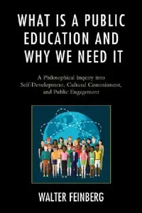 Buy What Is a Public Education and Why We Need It (English, Walter Feinberg) — BookShops.in