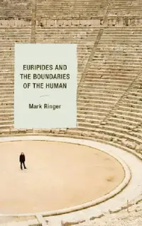 Buy Euripides and the Boundaries of the Human (English, Mark Ringer) — BookShops.in