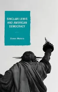 Buy Sinclair Lewis and American Democracy (English, Steven J. Michels) — BookShops.in