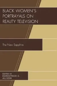 Buy Black Women's Portrayals on Reality Television (English, Donnetrice C. Allison | Antwanisha Alameen-Shavers | Allison M. Alford) — BookShops.in
