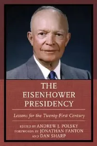 Buy Eisenhower Presidency (English, Andrew J. Polsky | Jonathan Fanton | Dan Sharp) — BookShops.in