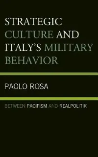 Buy Strategic Culture and Italy's Military Behavior (English, Paolo Rosa) — BookShops.in