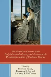 Buy Neapolitan Canzone in the Early Nineteenth Century as Cultivated in the Passatempi musicali of Guill (English, Pasquale Scialò | Francesca Seller | Anthony R. Deldonna) — BookShops.in