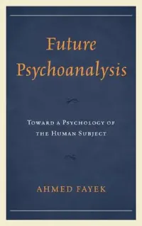 Buy Future Psychoanalysis (English, Ahmed Fayek) — BookShops.in
