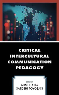 Buy Critical Intercultural Communication Pedagogy (English, Ahmet Atay | Satoshi Toyosaki | Bernadette Marie Calafell) — BookShops.in
