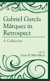 Buy Gabriel García Márquez in Retrospect (English, Gene H. Bell-Villada | Rudyard Alcocer | Nicholas Birns) — BookShops.in