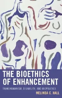 Buy Bioethics of Enhancement (English, Melinda Hall) — BookShops.in