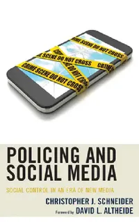 Buy Policing and Social Media (English, Christopher J. Schneider | David L. Altheide) — BookShops.in