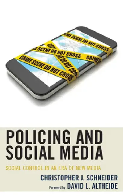 Policing and Social Media (English, Christopher J. Schneider | David L. Altheide)