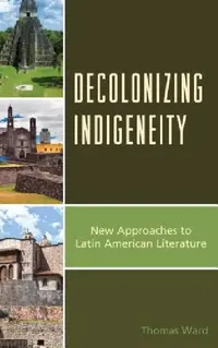 Buy Decolonizing Indigeneity (English, Thomas Ward) — BookShops.in