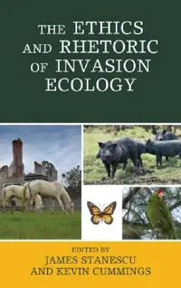 Buy Ethics and Rhetoric of Invasion Ecology (English, James Stanescu | Kevin Cummings | Matt Calarco) — BookShops.in