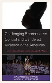 Buy Challenging Reproductive Control and Gendered Violence in the Américas (English, Leandra Hinojosa Hernández | Sarah de Los Santos Upton) — BookShops.in