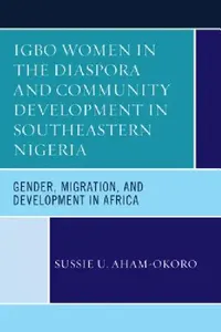 Buy Igbo Women in the Diaspora and Community Development in Southeastern Nigeria (English, Sussie U. Aham-Okoro) — BookShops.in