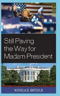 Buy Still Paving the Way for Madam President (English, Nichola D. Gutgold) — BookShops.in