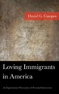 Buy Loving Immigrants in America (English, Daniel Campos) — BookShops.in