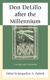 Buy Don DeLillo after the Millennium (English, Jacqueline A. Zubeck | Karim Daanoune | Scott Dill) — BookShops.in