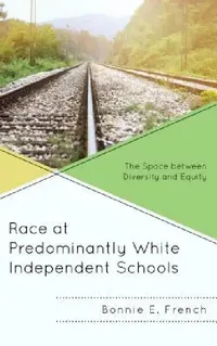Buy Race at Predominantly White Independent Schools (English, Bonnie E. French) — BookShops.in