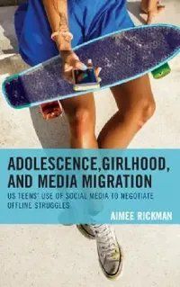 Buy Adolescence, Girlhood, and Media Migration (English, Aimee Rickman) — BookShops.in