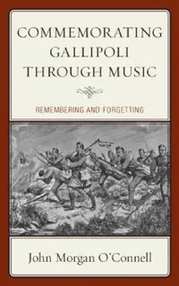 Buy Commemorating Gallipoli through Music (English, John Morgan O'Connell) — BookShops.in