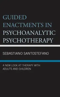 Buy Guided Enactments in Psychoanalytic Psychotherapy | by Sebastiano Santostefano | Lexington Books | by Sebastiano Santostefano | Lexington Books | by Sebastiano Santostefano | Lexington Books | by Sebastiano Santostefano | Lexington Books | by Sebastiano Santostefano | Lexington Books | by Sebastiano Santostefano | Lexington Books | by Sebastiano Santostefano | Lexington Books | by Sebastiano Santostefano | Lexington Books | by Sebastiano Santostefano | Lexington Books | by Sebastiano Santostefan — BookShops.in