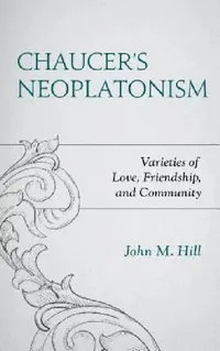 Buy Chaucer's Neoplatonism | by John M. Hill | Lexington Books | by John M. Hill | Lexington Books | by John M. Hill | Lexington Books | by John M. Hill | Lexington Books | by John M. Hill | Lexington Books | by John M. Hill | Lexington Books | by John M. Hill | Lexington Books | by John M. Hill | Lexington Books | by John M. Hill | Lexington Books | by John M. Hill | Lexington Books | by John M. Hill | Lexington Books | by John M. Hill | Lexington Books | by John M. Hill | Lexington Books | by John — BookShops.in