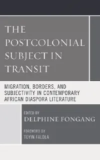 Buy Postcolonial Subject in Transit | by Delphine Fongang | Toyin Falola | Bosede Funke Afolayan | Lexington Books | by Delphine Fongang | Toyin Falola | Bosede Funke Afolayan | Lexington Books | by Delphine Fongang | Toyin Falola | Bosede Funke Afolayan | Lexington Books | by Delphine Fongang | Toyin Falola | Bosede Funke Afolayan | Lexington Books | by Delphine Fongang | Toyin Falola | Bosede Funke Afolayan | Lexington Books | by Delphine Fongang | Toyin Falola | Bosede Funke Afolayan | Lexington  — BookShops.in