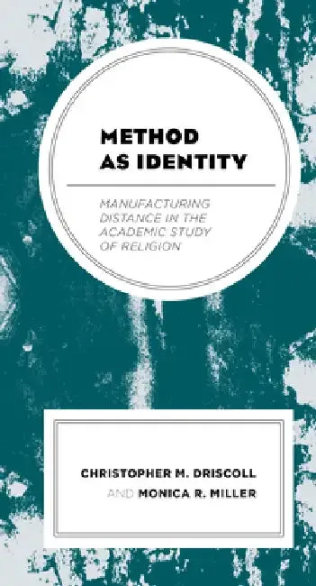 Method as Identity | by Christopher M. Driscoll | Monica R. Miller | Lexington Books | by Christopher M. Driscoll | Monica R. Miller | Lexington Books | by Christopher M. Driscoll | Monica R. Miller | Lexington Books | by Christopher M. Driscoll | Monica R. Miller | Lexington Books | by Christopher M. Driscoll | Monica R. Miller | Lexington Books | by Christopher M. Driscoll | Monica R. Miller | Lexington Books | by Christopher M. Driscoll | Monica R. Miller | Lexington Books | by Christopher M.