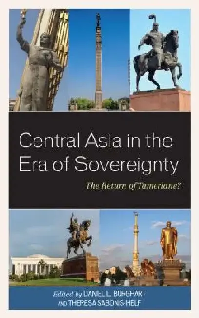 Central Asia in the Era of Sovereignty (English, Daniel L. Burghart | Theresa Sabonis-Helf | Laura Adams)