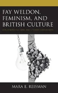 Buy Fay Weldon, Feminism, and British Culture (English, Mara E. Reisman) — BookShops.in