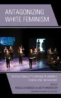 Buy Antagonizing White Feminism (English, Noelle Chaddock | Beth Hinderliter | Piya Chatterjee) — BookShops.in