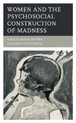 Women and the Psychosocial Construction of Madness | by Marie Brown | Marilyn Charles | Noel Hunter | ‎ Lexington Books | ‎ English view 2
