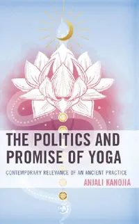 Buy Politics and Promise of Yoga (English, Anjali Kanojia) — BookShops.in